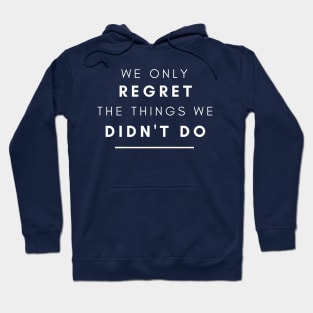 Life Quotes - Motivation - No regrets Hoodie